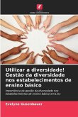 Utilizar a diversidade! Gestão da diversidade nos estabelecimentos de ensino básico