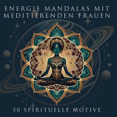 Energie Mandalas mit meditierenden Frauen - Stanke, Stefanie