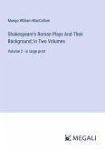 Shakespeare's Roman Plays And Their Background; In Two Volumes