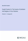 Feudal Tyrants; Or, The Counts of Carlsheim And Sargans, In Four Volumes