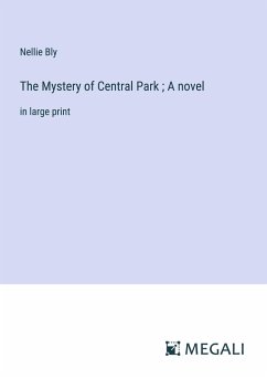 The Mystery of Central Park ; A novel - Bly, Nellie