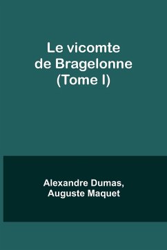 Le vicomte de Bragelonne (Tome I) - Dumas, Alexandre; Maquet, Auguste