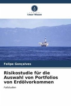 Risikostudie für die Auswahl von Portfolios von Erdölvorkommen - Gonçalves, Felipe