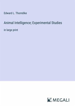 Animal Intelligence; Experimental Studies - Thorndike, Edward L.
