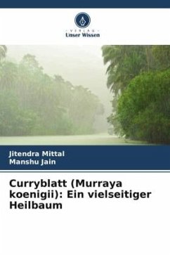 Curryblatt (Murraya koenigii): Ein vielseitiger Heilbaum - Mittal, Jitendra;Jain, Manshu