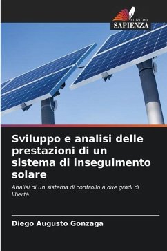 Sviluppo e analisi delle prestazioni di un sistema di inseguimento solare - Gonzaga, Diego Augusto