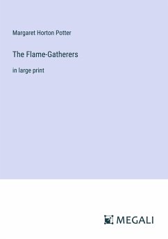 The Flame-Gatherers - Potter, Margaret Horton