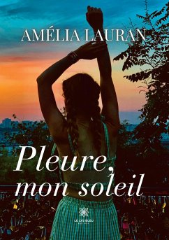 Pleure, mon soleil - Amélia Lauran