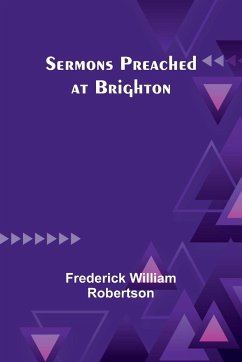 Sermons Preached at Brighton - Robertson, Frederick William