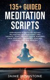 135+ Guided Meditation Script - Empowering Scripts for Instant Relaxation, Self-Discovery, and Growth - Ideal for Meditation Teachers, Yoga Teachers, Therapists, Coaches, Counsellors, and Healers (eBook, ePUB)