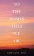 TO THE HOMES THAT WE ARE (eBook, ePUB) - Bild 1
