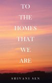 TO THE HOMES THAT WE ARE (eBook, ePUB)