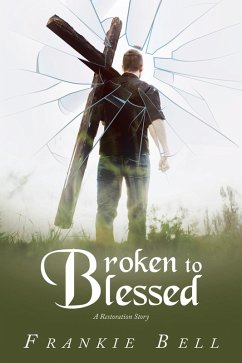 Broken to Blessed (eBook, ePUB) - Bell, Frankie