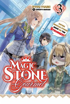 Magic Stone Gourmet: Eating Magical Power Made Me the Strongest Volume 3 (Light Novel) (eBook, ePUB) - Yuuki, Ryou