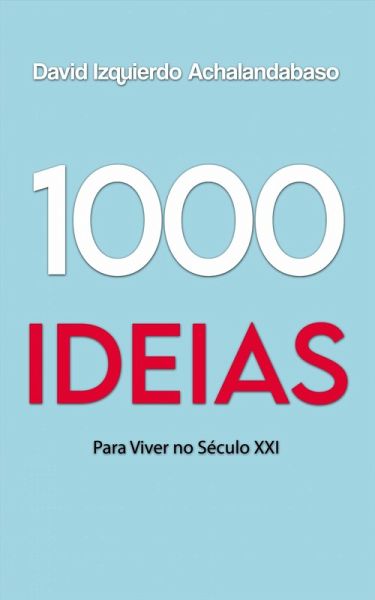 1000 Ideias Para Viver no Século XXI (eBook, ePUB)