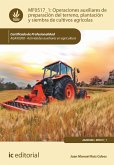 Operaciones auxiliares de preparación del terreno, plantación y siembra de cultivos agrícolas. AGAX0208 (eBook, ePUB)