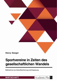 Sportvereine in Zeiten des gesellschaftlichen Wandels. Maßnahmen zur Zukunftssicherung und Anpassung (eBook, PDF)