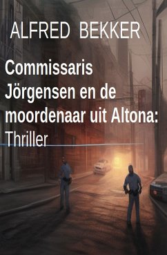 Commissaris Jörgensen en de moordenaar uit Altona: Thriller (eBook, ePUB) - Bekker, Alfred