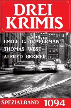 Drei Krimis Spezialband 1094 (eBook, ePUB) - West, Thomas; Tepperman, Emile C.; Bekker, Alfred