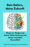 Dein Gehirn, deine Zukunft (eBook, ePUB)