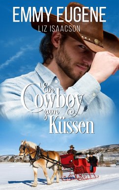 Ein Cowboy zum Küssen (eBook, ePUB) - Eugene, Emmy; Isaacson, Liz