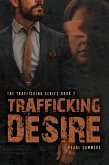 Trafficking Desire (The Trafficking Series, #2) (eBook, ePUB)