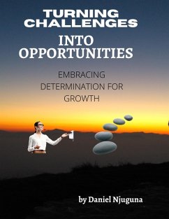 Cover Turning Challenges into Opportunities: Embracing Determination for Growth (eBook, ePUB)