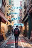 Rebirth From Small Money (eBook, ePUB)