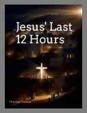Jesus' Last 12 Hours (eBook, ePUB)