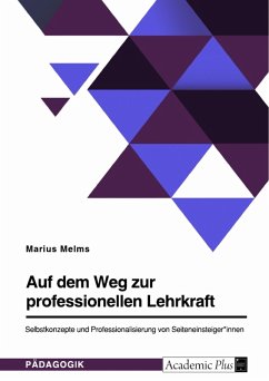 Auf dem Weg zur professionellen Lehrkraft. Selbstkonzepte und Professionalisierung von Seiteneinsteiger*innen (eBook, PDF)