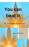 You Can Beat It - My Thoughts On Cancer (eBook, ePUB) You Can Beat It - My Thoughts On Cancer (eBook, ePUB)