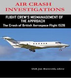 AIR CRASH INVESTIGATIONS FLIGHT CREW'S MISMANAGEMENT OF THE APPROACH-The Crash of British Aerospace Flight 1526 (eBook, ePUB)