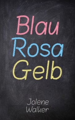 Blau Rosa Gelb (eBook, ePUB) - Walker, Jolene