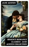 Regency Romance Classics – Jane Austen Collection (eBook, ePUB)