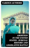 Abortion in the United States - Judicial History and Legislative Battle (eBook, ePUB)