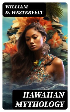 Hawaiian Mythology (eBook, ePUB) - Westervelt, William D.