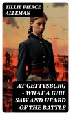 At Gettysburg - What a Girl Saw and Heard of the Battle (eBook, ePUB)