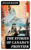 The Stories of Canada's Frontier (eBook, ePUB)