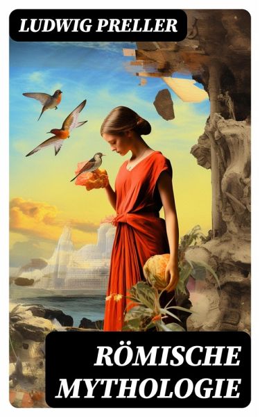 Römische Mythologie (eBook, ePUB) Römische Mythologie (eBook, ePUB)