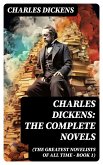 Charles Dickens: The Complete Novels (The Greatest Novelists of All Time - Book 1) (eBook, ePUB)