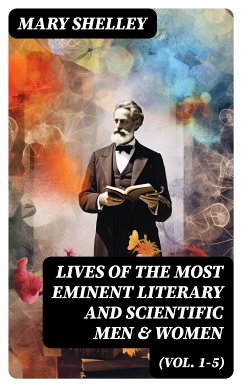 Lives of the Most Eminent Literary and Scientific Men & Women (Vol. 1-5) (eBook, ePUB) - Shelley, Mary