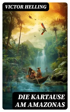 Die Kartause am Amazonas (eBook, ePUB) - Helling, Victor