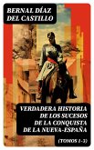 Verdadera Historia de los Sucesos de la Conquista de la Nueva-España (Tomos 1-3) (eBook, ePUB)