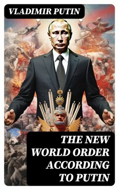 The New World Order According to Putin (eBook, ePUB) - Putin, Vladimir