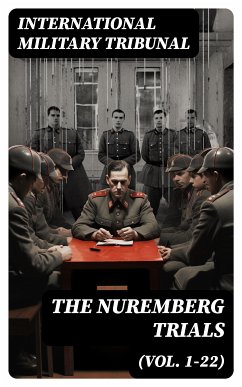 The Nuremberg Trials (Vol. 1-22) (eBook, ePUB) - Tribunal, International Military