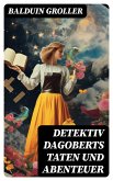 Detektiv Dagoberts Taten und Abenteuer (eBook, ePUB)