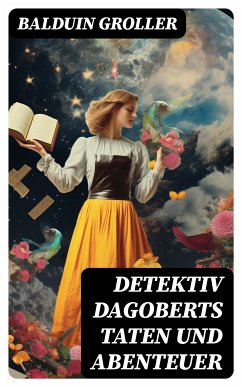 Detektiv Dagoberts Taten und Abenteuer (eBook, ePUB) - Groller, Balduin