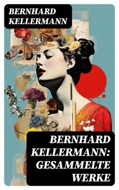 Bernhard Kellermann: Gesammelte Werke (eBook, ePUB) - Kellermann, Bernhard