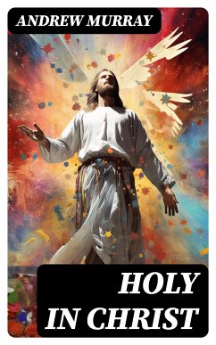 Holy in Christ (eBook, ePUB) - Murray, Andrew