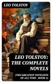 Leo Tolstoy: The Complete Novels (The Greatest Novelists of All Time - Book 4) (eBook, ePUB)